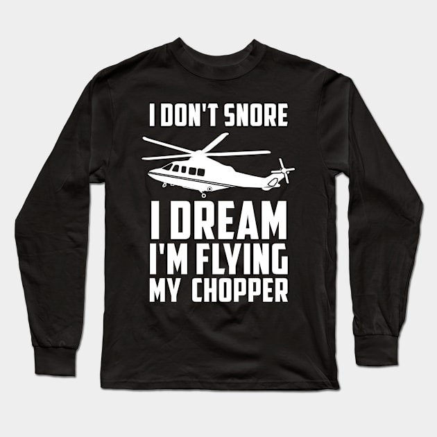 HELICOPTER: Flying My Chopper Gift Long Sleeve T-Shirt by woormle